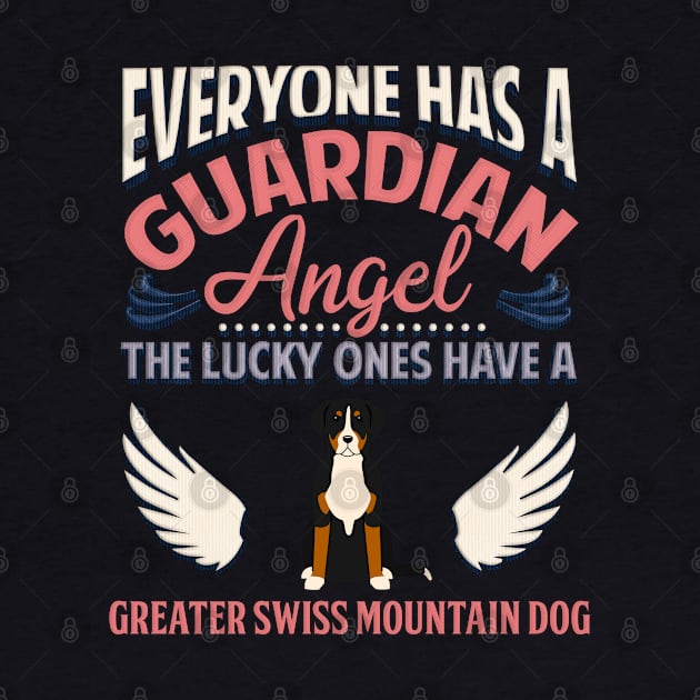 Everyone Has A Guardian Angel The Lucky Ones Have A Greater Swiss Mountain Dog - Gift For Greater Swiss Mountain Dog Owner Greater Swiss Mountain Dog Lover by HarrietsDogGifts